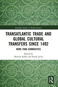 bokomslag Transatlantic Trade and Global Cultural Transfers Since 1492