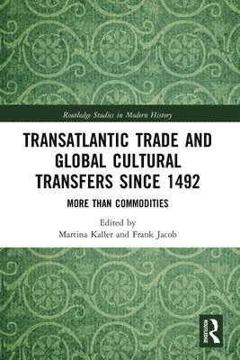 Transatlantic Trade and Global Cultural Transfers Since 1492 1