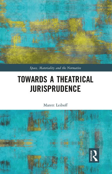 Marett Leiboff - Towards a Theatrical Jurisprudence, Häftad