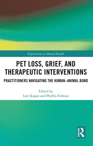 Lori Kogan, Phyllis Erdman - Pet Loss, Grief, and Therapeutic Interventions, Häftad