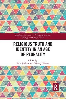 Religious Truth and Identity in an Age of Plurality 1