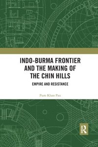 bokomslag Indo-Burma Frontier and the Making of the Chin Hills
