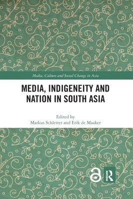 Media, Indigeneity and Nation in South Asia 1