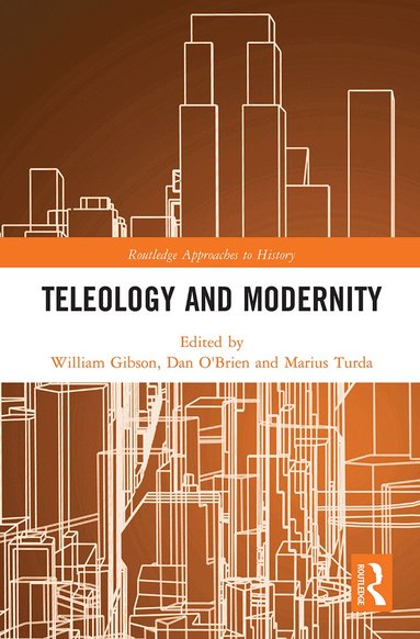 William Gibson, Dan O'Brien, Marius Turda - Teleology and Modernity, Häftad