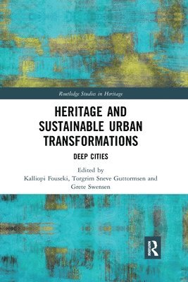 Kalliopi Fouseki, Torgrim Guttormsen, Grete Swensen, UK) Fouseki, Kalliopi (University College London - Heritage and Sustainable Urban Transformations, Häftad