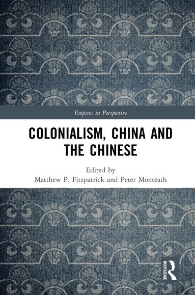Peter Monteath, Matthew Fitzpatrick - Colonialism, China and the Chinese, Häftad