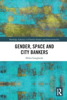 Helen Longlands, United Kingdom) Longlands, Helen (UCL Institute of Education (IOE) - Gender, Space and City Bankers, Häftad