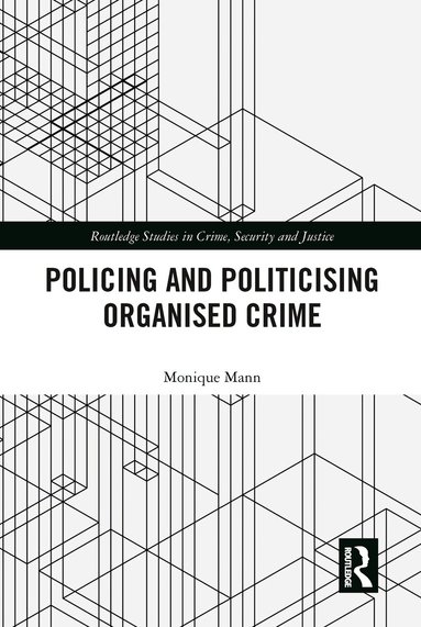 Monique Mann - Politicising and Policing Organised Crime, Häftad
