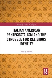 bokomslag Italian American Pentecostalism and the Struggle for Religious Identity