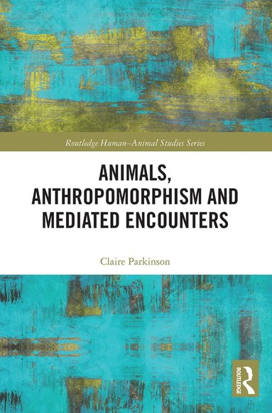 bokomslag Animals, Anthropomorphism and Mediated Encounters