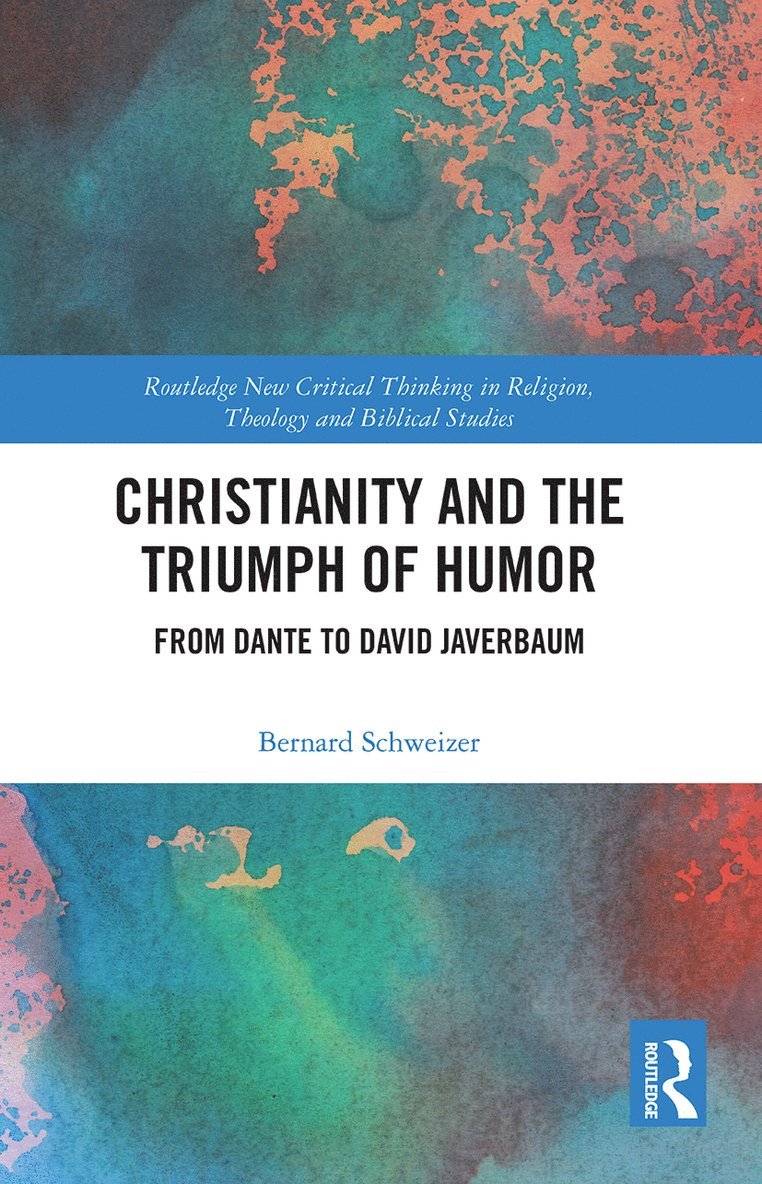 Bernard Schweizer - Christianity and the Triumph of Humor, Häftad