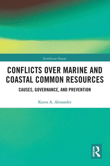 Karen A. Alexander - Conflicts over Marine and Coastal Common Resources, Häftad