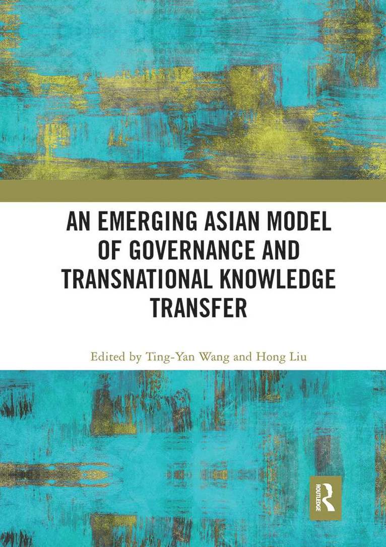 An Emerging Asian Model of Governance and Transnational Knowledge Transfer 1