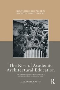 bokomslag The Rise of Academic Architectural Education