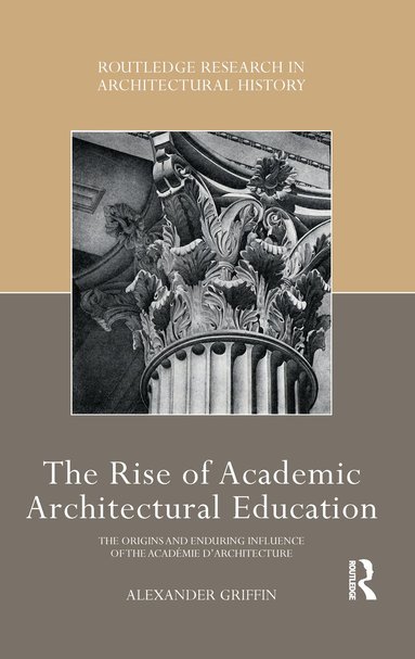 Alexander Griffin - Rise of Academic Architectural Education, Häftad