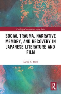 bokomslag Social Trauma, Narrative Memory, and Recovery in Japanese Literature and Film