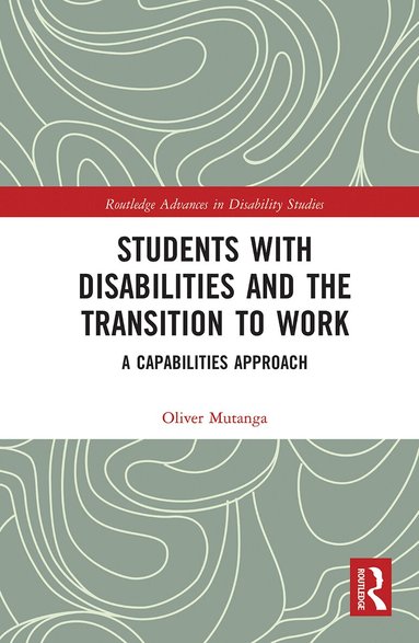 Oliver Mutanga - Students with Disabilities and the Transition to Work, Häftad