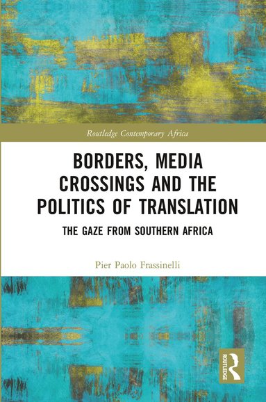 bokomslag Borders, Media Crossings and the Politics of Translation