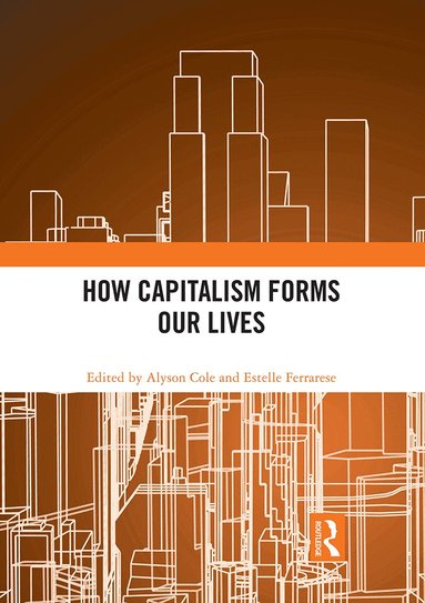 Alyson Cole, Estelle Ferrarese - How Capitalism Forms Our Lives, Häftad