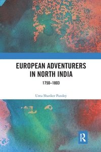 bokomslag European Adventurers in North India