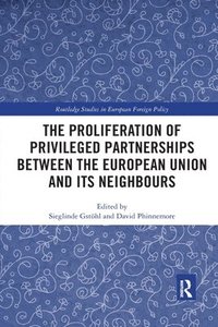 bokomslag The Proliferation of Privileged Partnerships between the European Union and its Neighbours