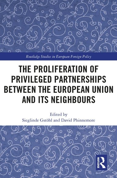Sieglinde Gstöhl, David Phinnemore - Proliferation of Privileged Partnerships between the European Union and its Neighbours, Häftad