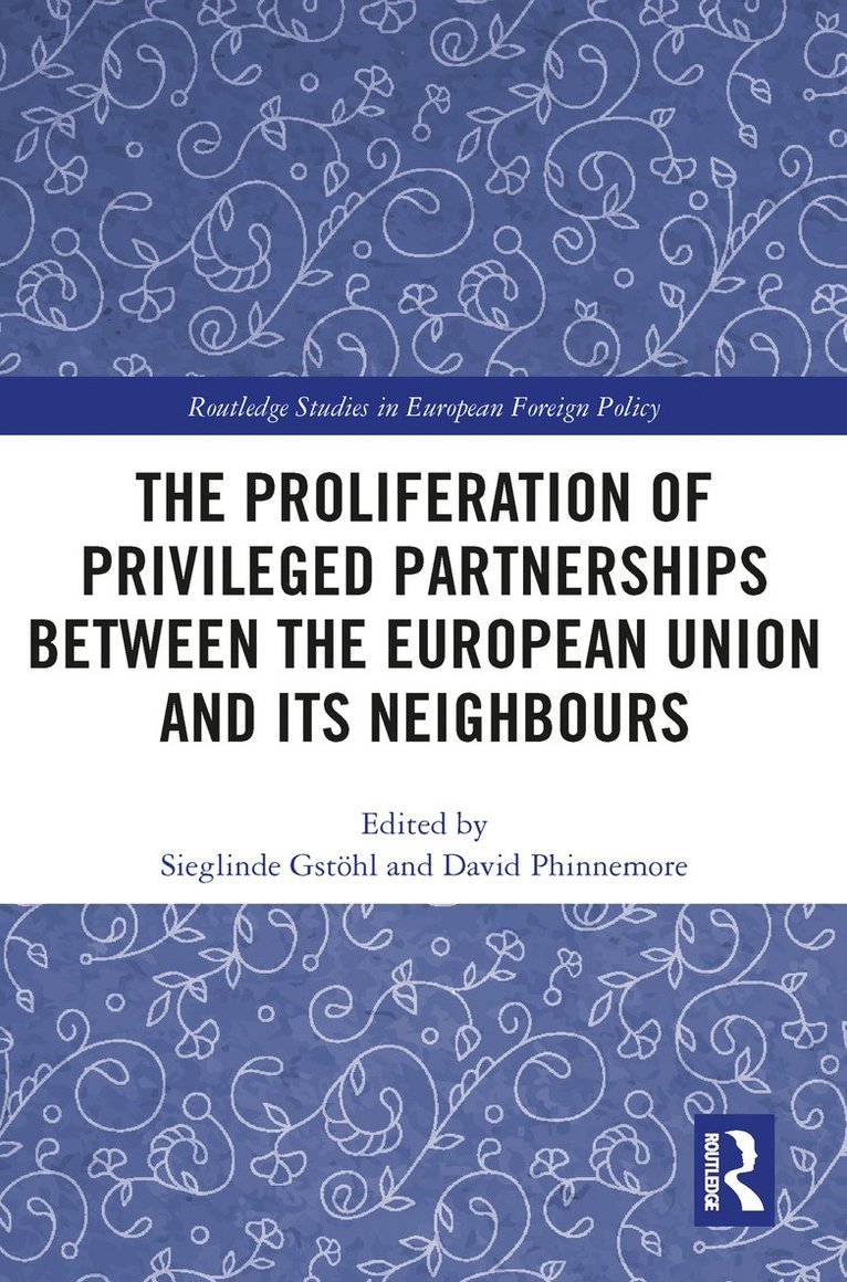 Sieglinde Gstöhl, David Phinnemore, Sieglinde Gstohl - Proliferation of Privileged Partnerships between the European Union and its Neighbours, Häftad