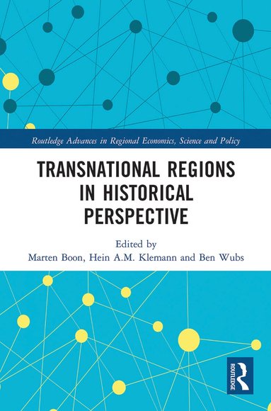 Marten Boon, Hein A.M. Klemann, Ben Wubs - Transnational Regions in Historical Perspective, Häftad