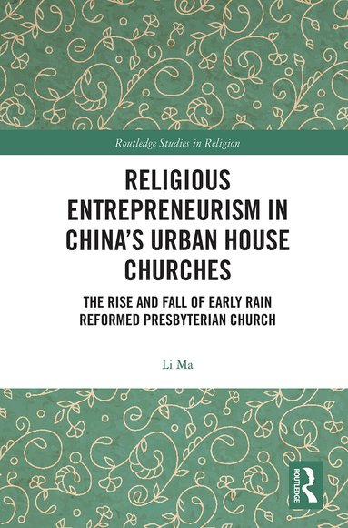 Li Ma - Religious Entrepreneurism in China’s Urban House Churches, Häftad