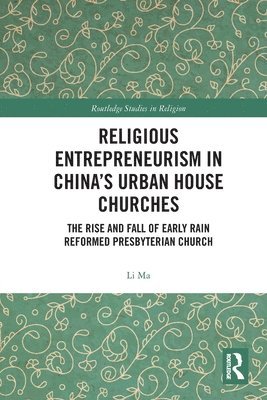 bokomslag Religious Entrepreneurism in Chinas Urban House Churches