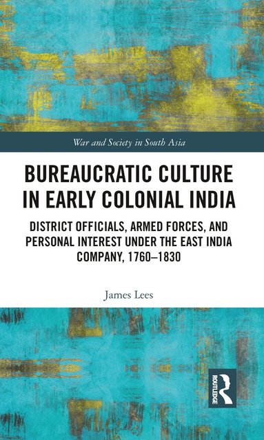 James Lees - Bureaucratic Culture in Early Colonial India, Häftad