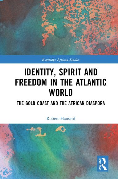 bokomslag Identity, Spirit and Freedom in the Atlantic World