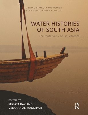 Sugata Ray, Venugopal Maddipati, USA) Ray, Sugata (Associate Professor, History of Art Department, University of California, Berkeley, India) Maddipati, Venugopal (Assistant Professor, School of Design, Ambedkar University Delhi - Water Histories of South Asia, Häftad