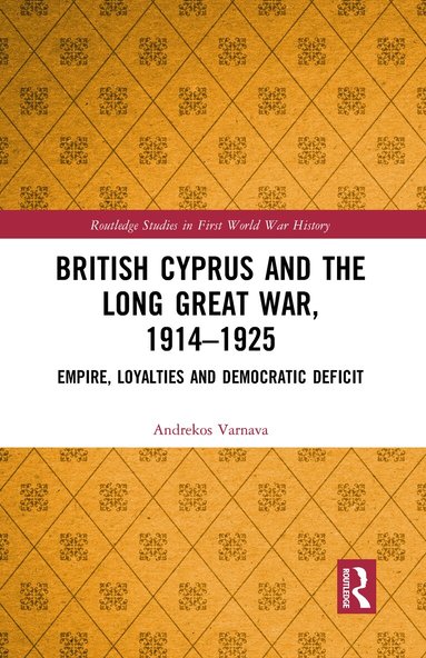 Andrekos Varnava - British Cyprus and the Long Great War, 1914-1925, Häftad