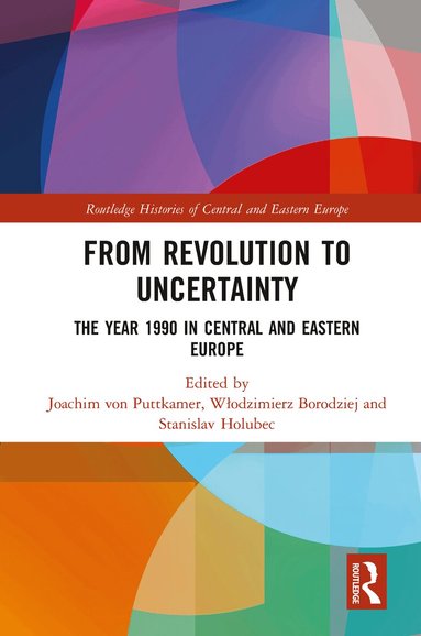 Joachim von Puttkamer, Włodzimierz Borodziej, Stanislav Holubec - From Revolution to Uncertainty, Häftad