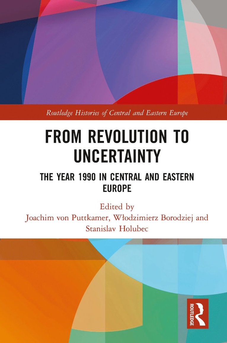 Joachim von Puttkamer, Włodzimierz Borodziej, Stanislav Holubec, Wlodzimierz Borodziej, Joachim Von Puttkamer, Joachim Von Puttkamer, W¿odzimierz Borodziej - From Revolution to Uncertainty, Häftad
