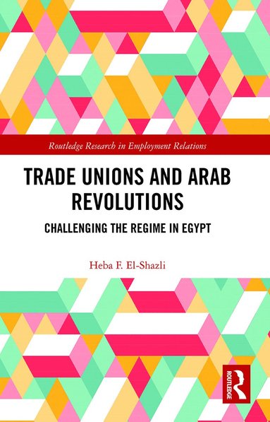 bokomslag Trade Unions and Arab Revolutions