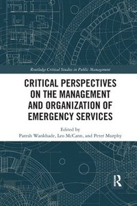 bokomslag Critical Perspectives on the Management and Organization of Emergency Services