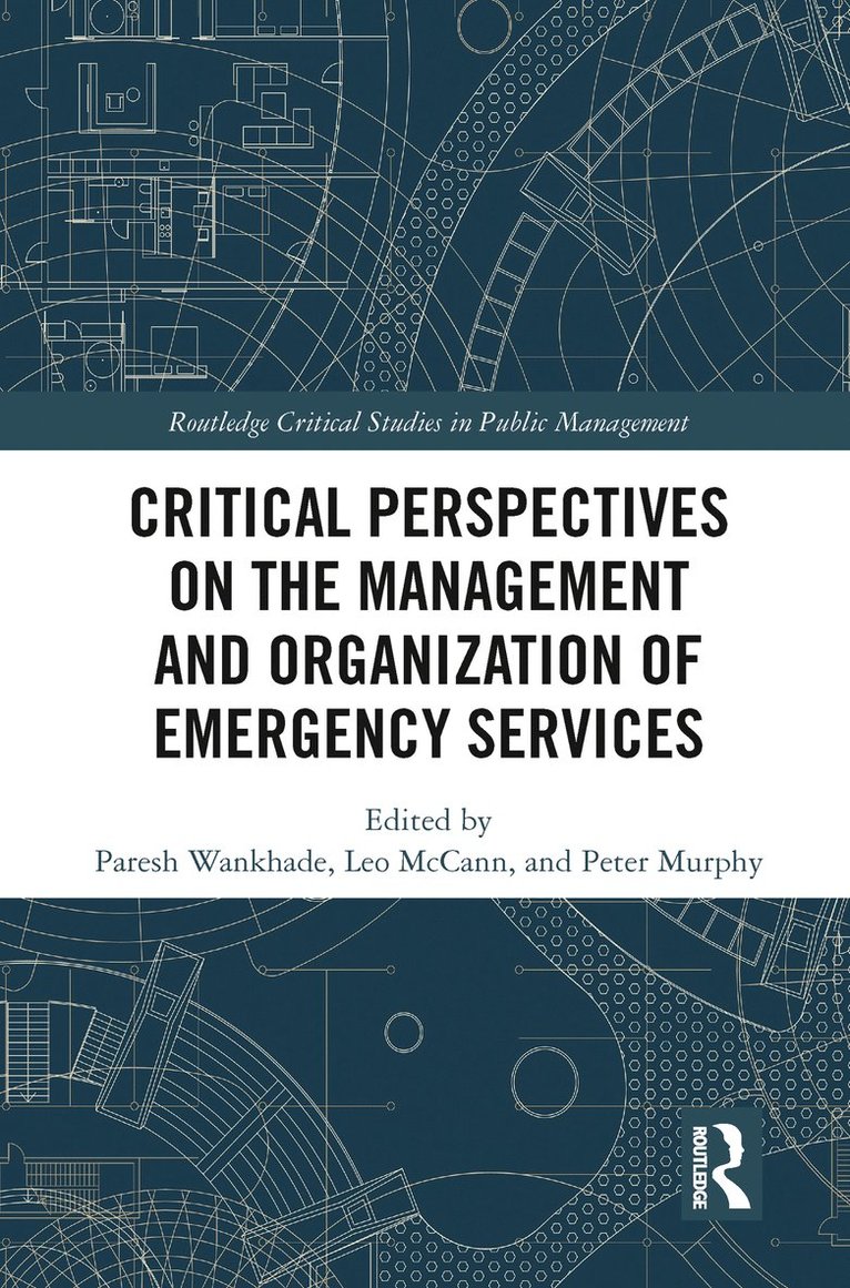 Critical Perspectives on the Management and Organization of Emergency Services 1