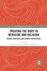 bokomslag Treating the Body in Medicine and Religion