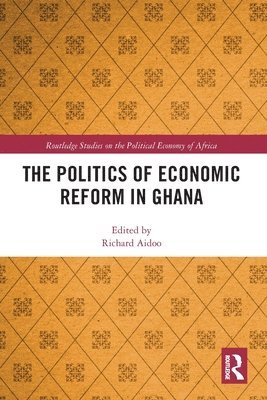 bokomslag The Politics of Economic Reform in Ghana