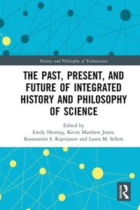 bokomslag The Past, Present, and Future of Integrated History and Philosophy of Science