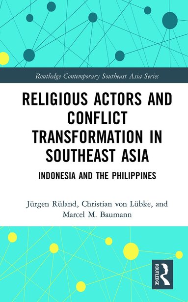 Jürgen Rüland, Christian von Lübke, Marcel Baumann - Religious Actors and Conflict Transformation in Southeast Asia, Häftad