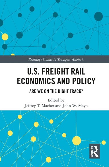 bokomslag U.S. Freight Rail Economics and Policy