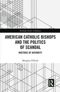 bokomslag American Catholic Bishops and the Politics of Scandal