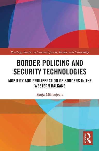 Sanja Milivojevic - Border Policing and Security Technologies, Häftad