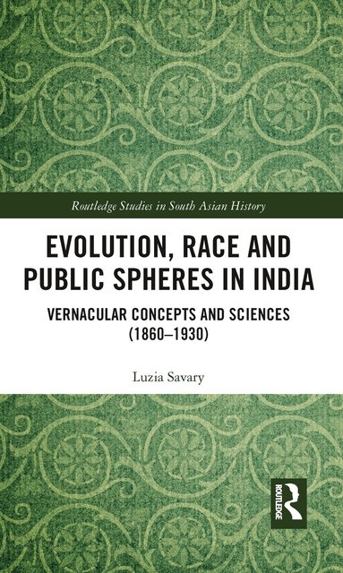 Luzia Savary - Evolution, Race and Public Spheres in India, Häftad