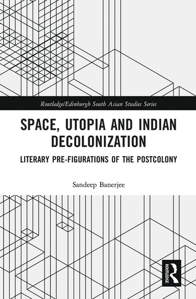 bokomslag Space, Utopia and Indian Decolonization