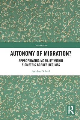 Stephan Scheel - Autonomy of Migration?, Häftad