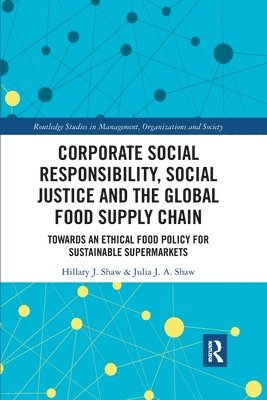 Corporate Social Responsibility, Social Justice and the Global Food Supply Chain 1